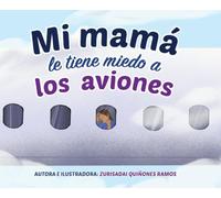 Mi mamá le tiene miedo a los aviones