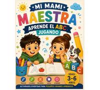 Mi Mami Maestra: Learning Through Play: Build Spanish Vocabulary One Letter at a Time | 107 Single-Sided Activities for Ages 3-6