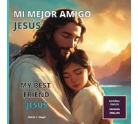 Mi Mejor Amigo Jesús: My Best Friend Jesus - Libro Infantil Cristiano Bilingüe En Español E Inglés (Libro ilustrado) (Amigo de Jesús)
