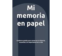 Mi memoria en papel: Cuaderno guiado para conservar tu historia, recuerdos y lo importante de tu vida