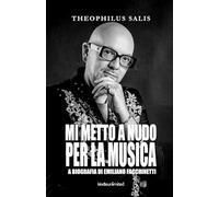 MI METTO A NUDO PER LA MUSICA: BIOGRAFIA DI EMILIANO FACCHINETTI (IO SONO OMBRA)