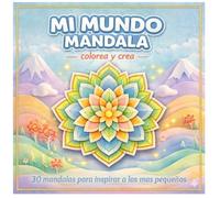 Mi Mundo Mandala -colorea y crea-: Libro de mandalas para niños
