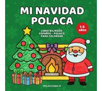 Mi Navidad Polaca | Libro bilingüe español-polaco para colorear infantil: Actividad educativa para aprender polaco y vocabulario navideño para niños de 1 a 5 años