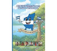 MI NICARAGÜITA: Historias inspiradoras de Héroes y Heroínas de Nicaragua sobre el valor, confianza, inteligencia y valor de creer en uno mismo. (Libro de lectura, motivación y cultura para niños))