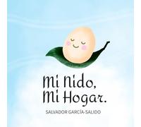 Mi Nido, Mi Hogar.: Un cuento sobre la familia, el amor, el hogar y la adopción.