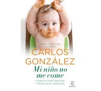 Mi niño no me come: Consejos para prevenir y resolver el problema (Espasa Parenting)