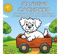 Mi nuevo cachorro: Un divertido libro para colorear y aprender a cuidar de tu nuevo perro