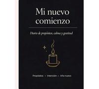 Mi nuevo comienzo: Diario de propósitos, calma y gratitud