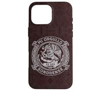 Mi Orgullo Es Ser Sonorense, Sonora Mexico Pride Heritage Case for iPhone 16 Pro Max