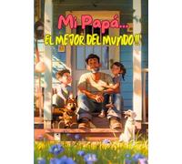 Mi papá.. el mejor del mundo: Un cuento sobre la aventura de ser padre