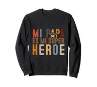 Mi Papa Es Mi Supar Heroe Sweatshirt