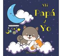 Mi papá y yo: Libro ilustrado a color para completar y personalizar