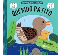 Mi pequeño jardín. Querido patito (Castellano - A PARTIR DE 0 AÑOS - PROYECTO DE 0 A 3 AÑOS - Libros manipulativos)