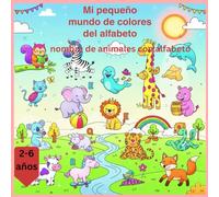 Mi pequeño mundo de colores del alfabeto: nombre de animales con alfabeto