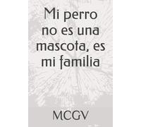 Mi perro no es una mascota, es mi familia