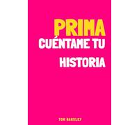 Mi Prima, cuéntame tu historia: Un diario de recuerdos para mi prima