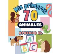 Mi primer abecedario de animales: Aprende las letras con más de 70 ilustraciones y juegos educativos