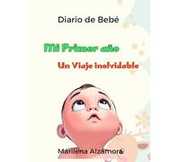 Mi primer año: Un viaje inolvidable: Diario de Bebé