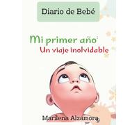 Mi primer año: Un viaje inolvidable: Diario de Bebé
