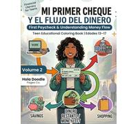 Mi Primer Cheque y el Flujo del Dinero: Financial Literacy for Teens (Volume 2): First Paycheck, Taxes & Money Flow | Bilingual Spanish English Workbook for Teens 13-17 (My First Money Skills Series)