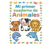 Mi primer cuadernillo de animales - Niños de 3 a 5 años: Cuaderno educativo con animales domésticos, de granja, selva y mar - Perfecto para desarrollar habilidades motoras y cognitivas jugando