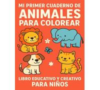 Mi Primer Cuaderno de Animales para Colorear: Libro Educativo y Creativo para Niños