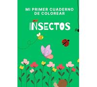 Mi primer cuaderno de colorear: Insectos