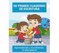 Mi Primer Cuaderno de Escritura: Aprendiendo y Escribiendo el Abecedario, Ideal para niños y niñas de 3 a 5 años
