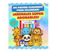 ¡MI PRIMER CUADERNO PARA COLOREAR! ¡ANIMALES SÚPER ADORABLES!: Colorear animales y sus nombres