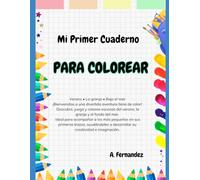 Mi Primer Cuaderno Para colorear: Una divertida aventura para los más pequeños: colorea la granja, el verano y el mar