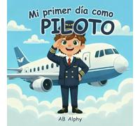 Mi primer día como piloto: ¡Descubre cómo es ser un piloto de verdad!: 4