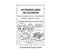 ¡Mi Primer Gran Libro de Colorear! 100 Páginas de Diversión: Formas, Emociones, Letras, Comida Favorita, Mundo Submarino y Más