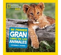 Mi primer gran libro de los animales (National Geographic Kids)