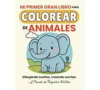 Mi Primer Gran Libro para Colorear de Animales: Libro educativo y divertido para niños pequeños