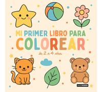Mi primer gran libro para colorear: Libro de colorear para niños de 2 a 4 años · 50 dibujos grandes y fáciles de animales, vehículos, objetos y ... a una sola cara para pintar sin manchas