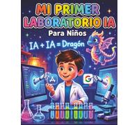 MI PRIMER LABORATORIO IA PARA NIÑOS: APRENDER ,MEZCLAR Y ORGANIZAR IA PARA NIÑOS