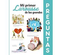 Mi primer Larousse de las grandes Preguntas (Larousse - Infantil / Juvenil - Castellano - A Partir De 8 Años)