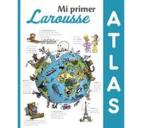 Mi Primer Larousse: Mi primer atlas Larousse