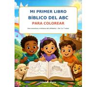 Mi Primer Libro Bíblico del ABC para Colorear: Una Divertida Aventura Cristiana del Alfabeto para Niños de 3 a 7 Años (My First Bible ABC Coloring Books)