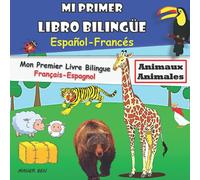 Mi Primer Libro Bilingue-Animales: Libro bilingüe (Francés-Español) Para Niños y Principiantes (102 Palabras) (Español): 1 (Mis primeros libros bilingües francés español para niños)