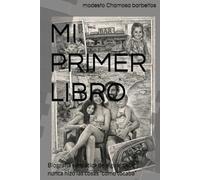 MI PRIMER LIBRO: Biografía simpática de alguien que nunca hizo las cosas “como tocaba”