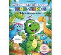 Mi Primer Libro con DINOSAURIOS: Libro para colorear para niños y niñas de 2 a 5 años