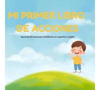 Mi primer libro de acciones: Aprende 50 palabras en español e inglés | Libro bilingüe ilustrado para niños y niñas de 2 a 6 años (Mis primeros libros bilingües | My First Bilingual Books)
