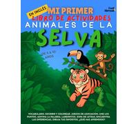Mi Primer Libro de Actividades en Inglés: Animales de la Selva - Juegos de Vocabulario, Conecta los Puntos, Ortografía, Colorear & Pasatiempos | ... Perfecto para Nativos y Estudiantes de Ingle)