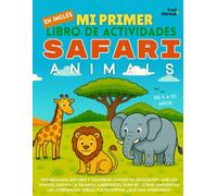 Mi Primer Libro de Actividades en Inglés: Animales del Safari - Pasatiempos Divertidos, Páginas para Colorear, Une los Puntos, Laberintos, Juegos de ... Perfecto para Nativos y Estudiantes de Ingle)