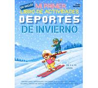 Mi Primer Libro de Actividades en Inglés: Deportes de Invierno - Vocabulario, Ortografía, Colorear, Une los Puntos, Adivina la Palabra, Juegos de ... Perfecto para Nativos y Estudiantes de Ingle)