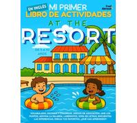 Mi Primer Libro de Actividades en Inglés: En el Resort - Juegos de Vocabulario, Conecta los Puntos, Colorear y Pasatiempos | Aprendizaje Divertido sin ... Perfecto para Nativos y Estudiantes de Ingle)