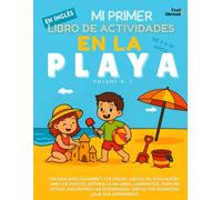 Mi Primer Libro de Actividades en Inglés: En la Playa - Más de 100 Actividades Divertidas para Aprender Vocabulario en Inglés con Juegos de Colorear, ... Perfecto para Nativos y Estudiantes de Ingle)