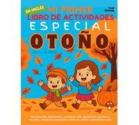 Mi Primer Libro de Actividades en Inglés: Especial Otoño - Vocabulario, Ortografía, Colorear, Une los Puntos, Adivina la Palabra, Juegos de ... de 5 a 10 Anos - Perfeito para Falantes)