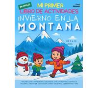 Mi Primer Libro de Actividades en Inglés: Invierno en la Montaña: ocabulario, Ortografía, Colorear, Une los Puntos, Adivina la Palabra, Juegos de ... ... Perfecto para Nativos y Estudiantes de Ingle)